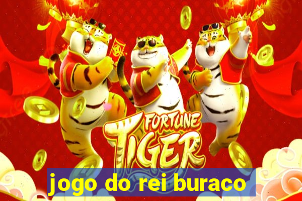 jogo do rei buraco